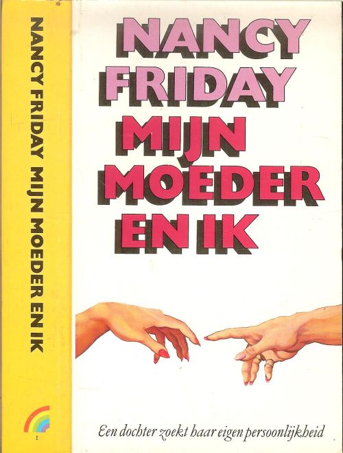 Mijn moeder en ik .. Een dochter zoekt haar eigen persoonlijkheid  Friday Nancy .. Vertaald door Anita C. van de Ven