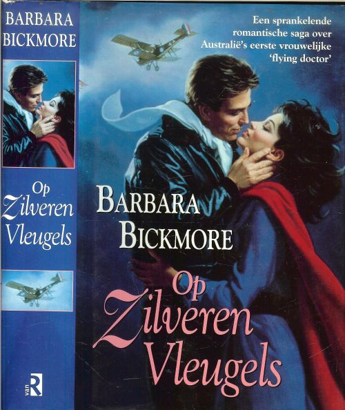 Op zilveren vleugels Een sprankelende romantische saga over AustraliÃ«'s eerste vrouwelijke 'Flying Docter Bickmore, Babara