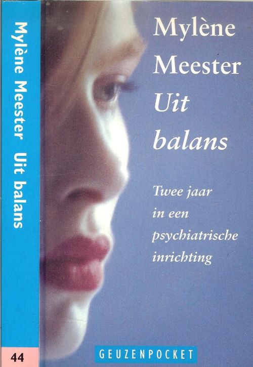Uit balans Twee jaar in een psychiatrische inrichting Meester Mylene [maakte ook de tekningen ] Omslagfoto Angelika Vogel Omslagontwerp Stefan Hengst