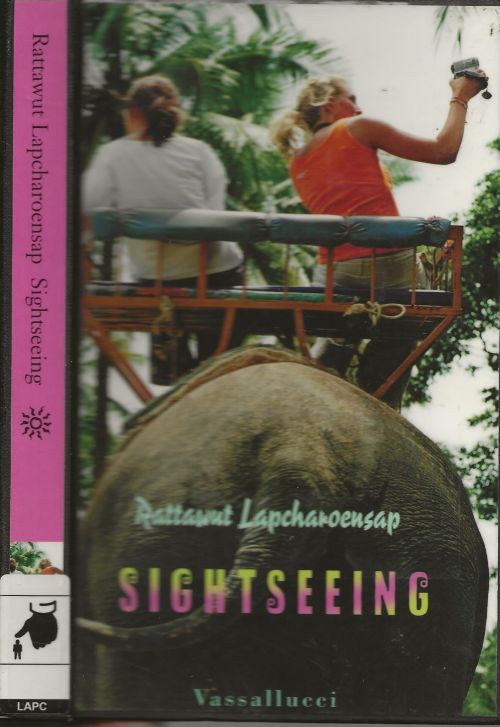 Sightseeing Verhalen over de ontmoeting van oost en west in hedendaags Thailand  Lapcharoensap, Rattawut Vertaald door Dennis Keesmaat .