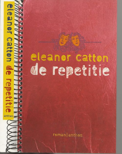 De Repetitie  Catton, Eleanor Vertaald door Rob van Essen
