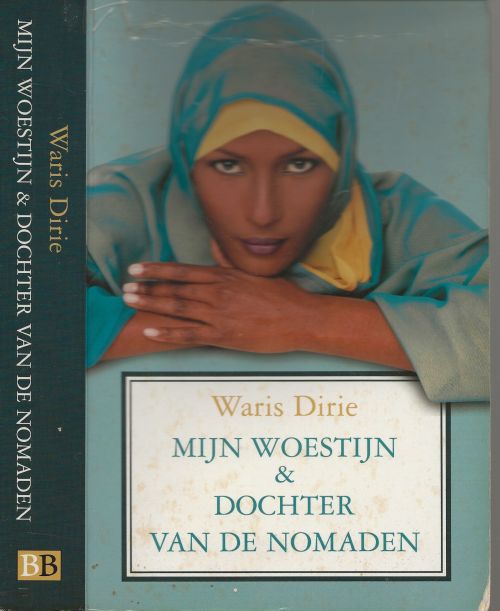 Mijn woestijn - Dochter van de Nomaden [Waris Dirie en Jeanne d'Haen   Dirie, Waris Vertaald door Jorien Hakvoort en Albert Witteveen en Jeannet Dekker en Marie-Cristine Ruijs