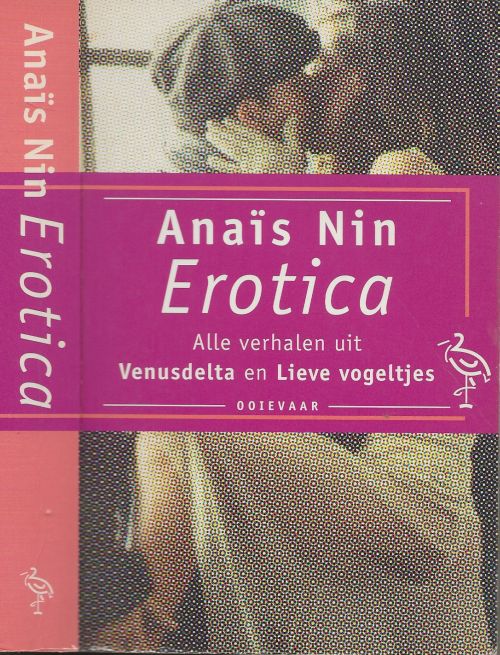 Erotica Alle verhalen uit Venusdelta en Lieve vogeltjes Nin, AnaÃ¯s Vertaald door Aris J. van Braam Omslagontwerp Erik Prinsen Inizio