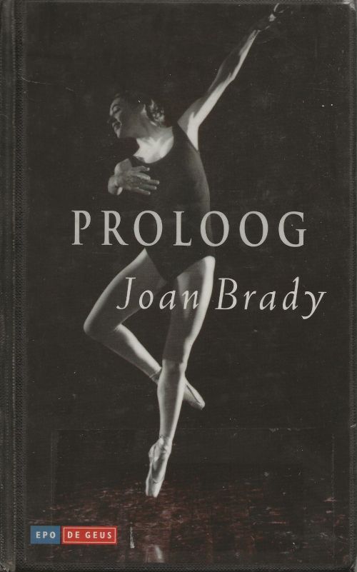 Proloog Een onconventioneel leven Brady Joan Uit het engels vertaald door Kathleen Rutten Foto Auteur Bert Nienhuis