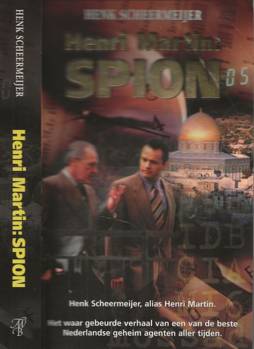 Spion [Alias Henri Martin] ( Het waar gebeurde verhaal van een van de beste nederlandse geheim agenten aller tijden)