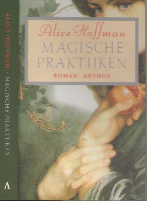 Magische Praktijken Alice Hoffman (Born March 16, 1952) Vertaald door Nicolette Hoekmeijer Omslagontwerp Robert Nix