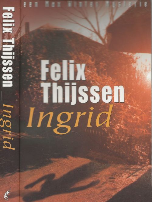 Ingrid  Felix Thijssen Omslagontwerp Lodewijk Thijssen [i.s.m. Luc Couvee ]