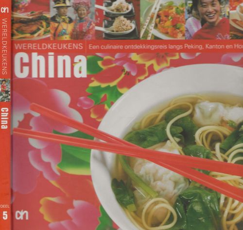 China Een culinaire ontdekkingsreis door de streekkeukens door Peking en Kanton Hongkong Laarhoven, Mieke van met Remco Kok .. Nicole Lankhorst Esther Kaagman