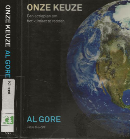 Onze keuze - een actieplan om het klimaat te redden Gore, Al Als je snelwilt gaan ga dan alleen Ala je verwilt gaan ,ga dan samen een oud Afrikaans Spreekwoord