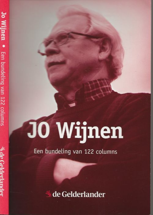 Jo Wijnen Een bundeling van 122 columns Wijnen, Jo Fotografie Eefje de Boer en Anne Orten [omslag] & Do Visser