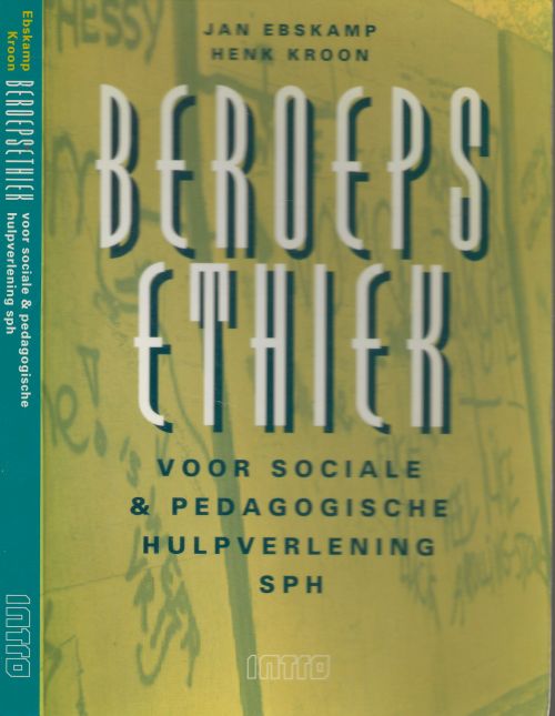 Beroepsethiek voor sociale en pedagogische hulpverlening (SPH) Jan Ebskamp met Henk Kroon