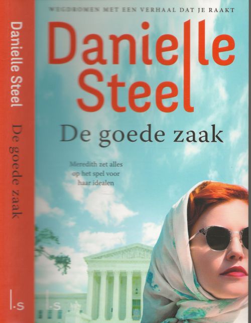 De goede zaak - Meredith zet alles op het spel voor haar idealen  Steel, Danielle Vertaling Erica Feberwee Omslagontwerp bij Barbara