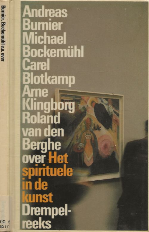 Spirituele in de kunst Andreas Burnier en Miclhael Bockemuhl + Carel Blotkamp & Arne Klingborg met Roland van den Berghe en Mark Mastenbroek bewerking