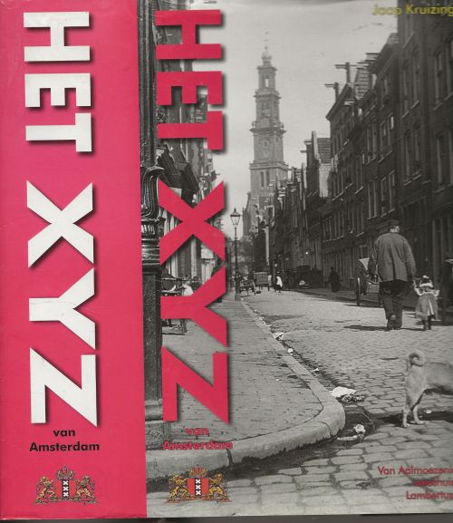 Het XYZ van Amsterdam van Aalmoezeniers weeshuis tot Lambertus Zijl Jaap. Kruizinga en Gerrit Vermeer