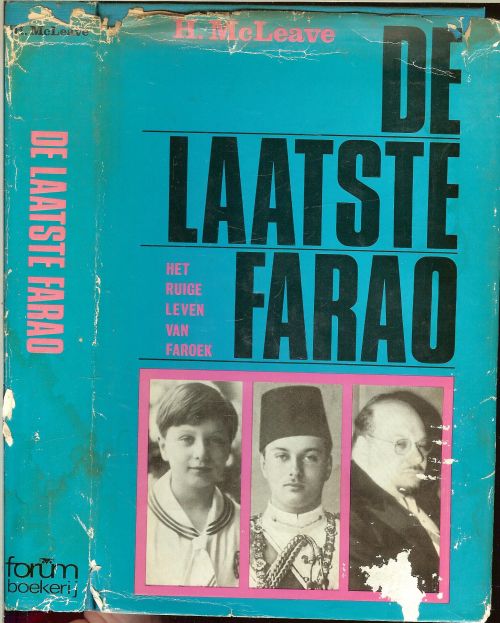 De laatste farao. Het ruige leven van Faroek.Mcleave Hugh Geautoriseerde vertaling van Joh van Wijk met talrijke exclusieve fotos