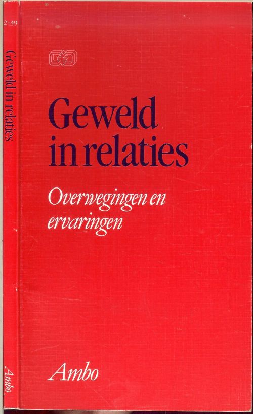 Geweld in Relaties Overwegingen en ervaringen  Berger, Willem en Patrick Vandermeersch met Jacques Kerssemakers en Rien van Uden en Johan Wellen