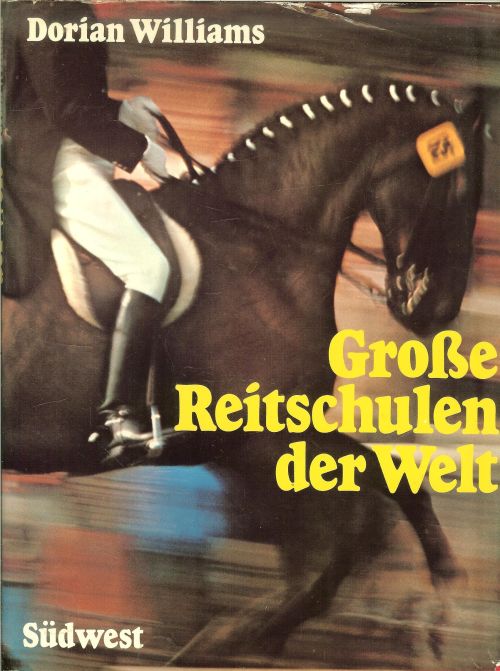 GroÃŸe Reitschulen der Welt Dorian Williams (Autor), John Hedgecoe (Fotograf)