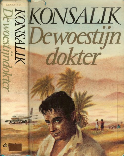 De Woestijndokter Heinz.G Konsalik, .. Geautoriseerde vertaling van J. van der Wansem .. Omslagontwerp : P.A.H.van der Harst